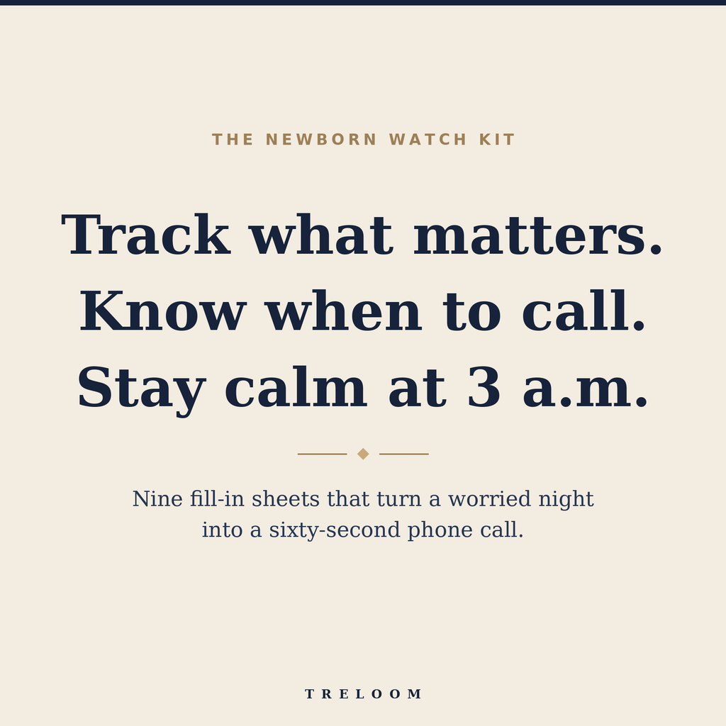 Track what matters. Know when to call. Stay calm at 3 a.m. — nine fill-in sheets that turn a worried night into a sixty-second phone call